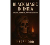 Black Magic in India: Truth, Terror, and Tradition