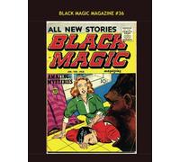 Black Magic Magazine #36: Outstanding Classic Horror Comics -- All Stories - No Ads