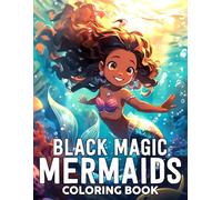 Black Magic Mermaids Coloring Book: Afrocentric Coloring pages featuring Ocean Wildlife and Natural Hair Designs for All Ages Relaxation and Creativity