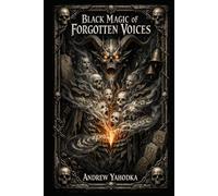 Black Magic of Forgotten Voices (The Seven Books of Hidden Knowledge)