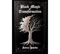 Black Magic of Transformation (The Seven Books of Hidden Knowledge)