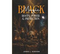Black Magic: Roots, Power & Protection