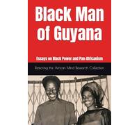 Black Man of Guyana: Essays on Black Power and Pan-Africanism