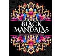 Black Mandalas: Coloring book with mandalas over black backgrounds to make your colors standout. Relaxing and fun for everyone. (Infinite Patterns: A ... Pattern Coloring Book Series for Adults)