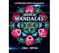 Black Mandalas Love Midnight Adults Coloring Book: Stress Relief & Soothing Mandala Designes on Black Backgrounds with Hearts and Valentines Love Vibes (Amazing Mandalas for Everyone)