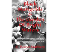 Black Marigolds & The Garden Of Bright Waters: Bilhana Kavi’s 11th Century Exotic Love Lament Caurapancasika (The Love Thief) & One Hundred and Twenty Asiatic Love Poems