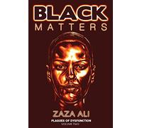 Black Matters, Volume II: Plagues Of Dysfunction: Volume 2