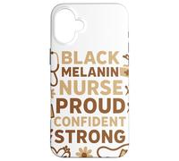 Black Melanin Proud Confident Strong Afrocentric Nurse Case for iPhone 16 Plus