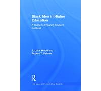 Black Men in Higher Education: A Guide to Ensuring Student Success (Key Issues on Diverse College Students)