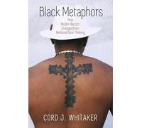 Black Metaphors: How Modern Racism Emerged from Medieval Race-Thinking (The Middle Ages Series)