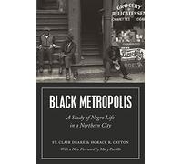 Black Metropolis - A Study of Negro Life in a Northern City
