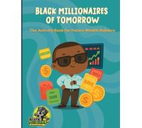 Black Millionaires: A Wealth Building Activity Book for Kids: Fun Puzzles, Coloring Pages & Challenges to Teach Kids About Money, Business & Financial Freedom