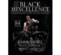 Black Mixcellence: A Comprehensive Guide to Black Mixology (Cocktail Drink Guide, Drink Recipe Book , Cocktail Book, Bartender Book
