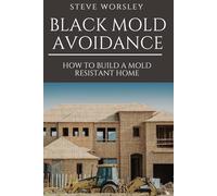 Black Mold Avoidance: Building a Mold Resistant Home