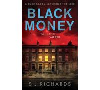Black Money: A Suspenseful British Crime Thriller: 2 (Luke Sackville Crime Thrillers)
