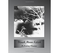 Black Moon Lilith by M. Kelley Hunter (2010-12-21)