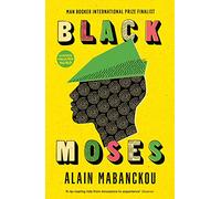 Black Moses : Longlisted for the International Man Booker Prize 2017