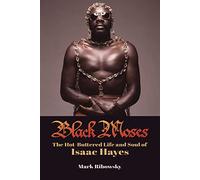 Black Moses : The Hot-Buttered Life and Soul of Isaac Hayes