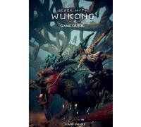 Black Myth: Wukong Game Guide: Secrets, Skills and Strategies to Survive by Cade