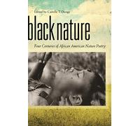 Black Nature: Four Centuries of African American Nature Poetry