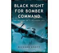 Black Night for Bomber Command: The Tragedy of 16 December 1943