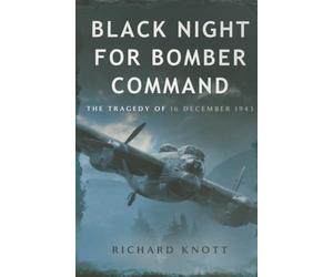 Black Night for Bomber Command: The Tragedy of 16 December 1943