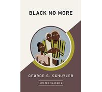 Black No More (AmazonClassics Edition)