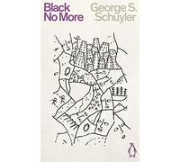Black No More: Being an Account of the Strange and Wonderful Workings of Science in the Land of the Free, Ad 1933-1940 (Penguin Science Fiction)
