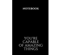 Black Notebook You're Capable Of Amazing Things: Lined Journal, Notebook Gift, 110 Pages, Soft Cover, 6x9 Inches, Matte Finish