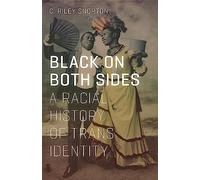Black on Both Sides: A Racial History of Trans Identity