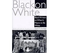 Black on White: Black Writers on What It Means to Be White