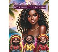 Black Onyx & The Three Little Rasta Men (Black Girl Magic Princess Fairytales)