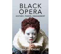 Black Opera: History, Power, Engagement