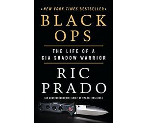 Black Ops: The Life of a CIA Shadow Warrior