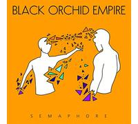 BLACK ORCHID EMPIRE - SEMAPHORE