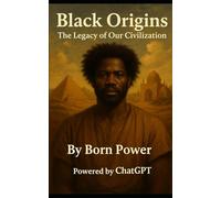 Black Origins: The Legacy of Our Civilization