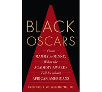 Black Oscars: From Mammy to Minny, What the Academy Awards Tell Us about African Americans