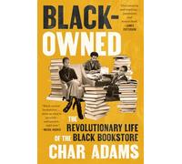 Black-Owned The Revolutionary Life of the Black Bookstore