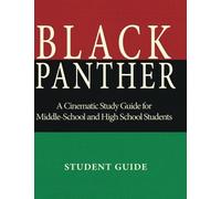 Black Panther: A Cinematic Study Guide for Middle-School and High School Student: Student Workbook