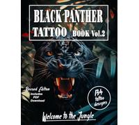 Black Panther Tattoo book Vol.2 : Welcome to the Jungle series: Unique and Exquisite Black Panther color Tattoo Designs for artists or your next ink ... Black Panther tattoo and artists reference)