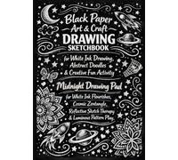 Black Paper Art and craft Drawing Sketchbook for White Ink Drawing, Abstract Doodles & Creative fun activity | B5 PAPER SIZE INTERIOR: Midnight ... Sketch Therapy & Luminous Pattern Play