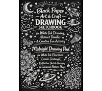 Black Paper Art and craft Drawing Sketchbook for White Ink Drawing, Abstract Doodles & Creative fun activity | B5 PAPER SIZE INTERIOR: Midnight ... Sketch Therapy & Luminous Pattern Play