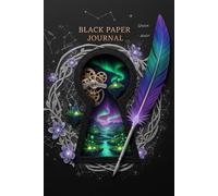 Black Paper Journal: 120+ Black Pages for Gel Pens, Metallic Markers & Artist Expression | 6x9 Premium Softcover | Exceptional Black Paper Sketchbook ... Journaling, and Drawing | Suits All Ages