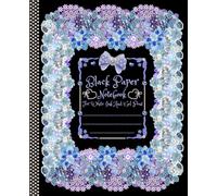 Black Paper Notebook For White Ink and Gel Pens: College Ruled Coquette Aesthetic Composition Journal I Elegant Floral White Lined School Supply With Adorable Girly Decors I Cute Gift