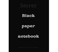 Black Paper Notebook The Secret: 200 pages, 8.5" x 11", College Ruled, For Gel Pens, perfect for keeping secrets
