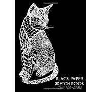 BLACK PAPER SKETCH BOOK Only For Artists: Cat Lovers Gift, 110 Pages 8.5" x 11" Black Paper Journal for Painting, Drawing, Sketching and Doodling | ... white ink pens, gel pens and metallic markers