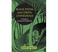 Black Paths and Green Cathedrals: A Guide to Ecological Paganism