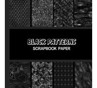 Black Pattern Scrapbook Paper: 20 Double Sided Sheets 8.5 x 8.5 for Scrapbooking, Mixed Media Art, Junk Journals, Crafting projects, Origami, and More