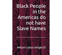 Black People in the Americas do not have Slave Names