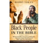 Black People in The Bible: Blacks in the Bible, Their Success Philosophy, Character, Lessons We Can Learn & Apply Today